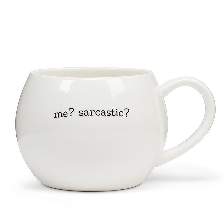 cute 16 oz ball mug made of stoneware with a cheeky message; me sarcastic, never....
