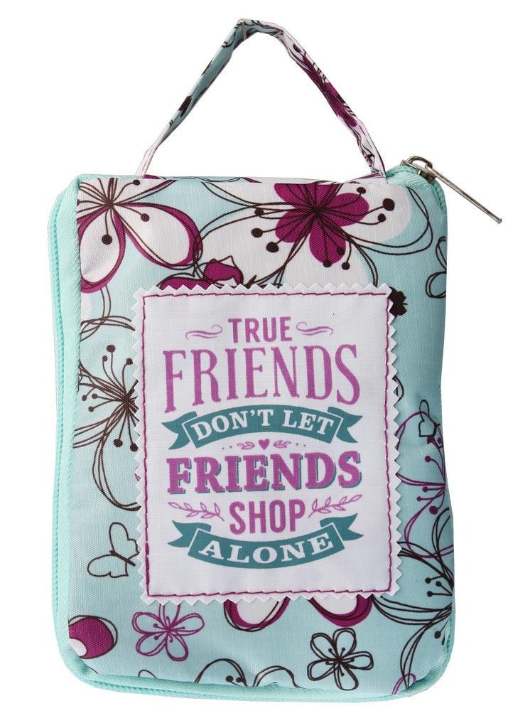 Beautiful Print Tote Bag With A Nice Quote "True Friends Don't Let Friends Shop Alone"